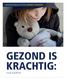 Gezond West-Brabant 2014-2018 GEZOND IS KRACHTIG GEZOND IS KRACHTIG: VOOR ÍEDEREEN!