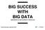 BIG SUCCESS WITH BIG DATA