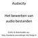 Audacity. Het bewerken van audio bestanden. Gratis te downloaden op : http://audacity.sourceforge.net/?lang=nl