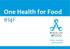 One Health for Food 1H4F. Veilig voedsel produceren