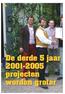 De derde 5 jaar 2001-2005 projecten worden groter