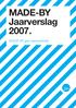 MADE-BY Jaarverslag 2007. MADE-BY goes international.