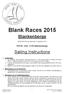 Blank Races 2015. Blank Race #3 Sailing Instructions. Blank Race #3 op zaterdag 22 augustus 2015. RSYB, VNZ, VVW Blankenberge