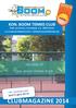 KON. BOOM TENNIS CLUB Park van Boom, Acacialaan z/n, 2850 Boom www.tennisclubboom.be info@tennisclubboom.be