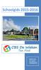 Schoolgids 2015-2016. Oldenhuisstraat 6 9792 PM Ten Post 050 302 2820 www.cbsdewieken.nl info@cbsdewieken.nl