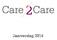 Voorwoord. Ook voor Care2Care was 2014 een transitiejaar met vele positieve elementen die we vol enthousiasme voortzetten naar de toekomst toe.
