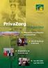 Jaargang 8 2012 nummer 1. PrivaZorg. magazine. Wijkgerichte zorg bevordert zelfredzaamheid. Met de deurknop in de hand. De gaande en de komende man