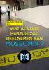 MuseomixBE 2015 WAT ALS ONS MUSEUM ZOU DEELNEMEN AAN. Museomix?