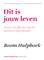 ernst bohlmeijer & monique hulsbergen Dit is jouw leven Ervaar de effecten van de positieve psychologie Boom Hulpboek amsterdam mmxiii