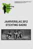 Ik heb jullie geluk voor ogen, niet jullie ongeluk: ik zal je een hoopvolle toekomst geven Jeremia 29:11 JAARVERSLAG 2012 STICHTING SADIKI