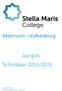 Meerssen Valkenburg. Jaargids Schooljaar 2015-2016. Jaargids 2015-2016 Stella Maris College Meerssen - Valkenburg