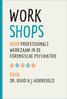 WORK SHOPS [ [ [ [ [ VOOR PROFESSIONALS WERKZAAM IN DE FORENSISCHE PSYCHIATRIE DOOR DR. RUUD H. J. HORNSVELD