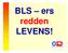 BLS ers redden LEVENS!