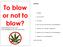 To blow or not to. blow? Inhoud. Informatiebrochure over cannabisgebruik bij een psychose. Inleiding. 1. Een psychose. 2. Cannabis