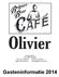 Hooigracht 23 2312 KM LEIDEN Tel: 071-5122444 Fax 071-5125477 www.cafe-olivier.be leiden@cafe-olivier.be