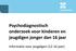 Psychodiagnostisch onderzoek voor kinderen en jeugdigen jonger dan 16 jaar. Informatie voor jeugdigen (12-16 jaar)