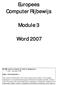 Europees Computer Rijbewijs. Module 3. Word 2007. 2008 Instruct, Postbus 38, 2410 AA Bodegraven - 1 e druk: september 2008 ISBN: 978 90 460 0491 3