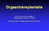 Orgaantransplantatie. Prof Dr Drhc Xavier Rogiers Transplantatiecentrum, UZ Gent. Interuniversitair postgraduaat heelkunde 2016