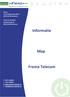 Informatie. Map. Frema Telecom. Adres: J.A.Koningsstraat 28D AD Winschoten. Vanaf Industrieweg AS Winschoten