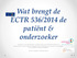 Wat brengt de ECTR 536/2014 de patiënt & onderzoeker