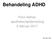 Behandeling ADHD. Prem Adhien apotheker/epidemioloog 6 februari Timm, Timm & Timm