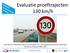 Evaluatie proeftrajecten 130 km/h. Niels Beenker (ARCADIS), Marcel Schoemakers, Bert van Engelenburg (Bureau Onderweg) Arnold van Veluwen (RWS-DVS)