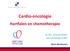 Cardio-oncologie. Hartfalen en chemotherapie. dr. M.L. (Louisa) Antoni aios cardiologie LUMC. Geen disclosures