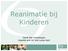 Reanimatie bij Kinderen. David Van Grembergen Urgentie arts AZ Sint-Lucas Gent