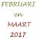 FEBRUARI en MAART 2017