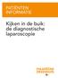 PATIËNTEN INFORMATIE. Kijken in de buik: de diagnostische laparoscopie