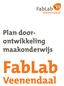 FabLab. Veenendaal. Plan doorontwikkeling. maakonderwijs. FabLab. Veenendaal