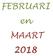 FEBRUARI en MAART 2018