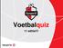 Voetbalquiz. 11 editie!!!