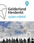 Gelderland Herdenkt. 75 jaar vrijheid. Bijlage bij Statenbrief Gelderland Herdenkt 75 jaar vrijheid