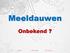 Meeldauwen. Onbekend? Leiden Raf Leysen