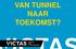 VAN TUNNEL NAAR TOEKOMST?