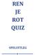 REN JE ROT QUIZ SPELUITLEG