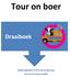 Tour on boer. Draaiboek DRAAIBOEK. Handig stappenplan om direct aan de slag te gaan. met een Tour on Boer activiteit