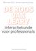 Bert van Dijk Anne-Lies Hustings. Interactiekunde voor professionals. Thema, uitgeverij van Schouten & Nelissen