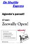 Zeewally Open! Agenda s paraat! 17 mei : HET BESTUUR. Ook in dit nummer: Tussenstanden competitie. Grote Clubactie groot succes