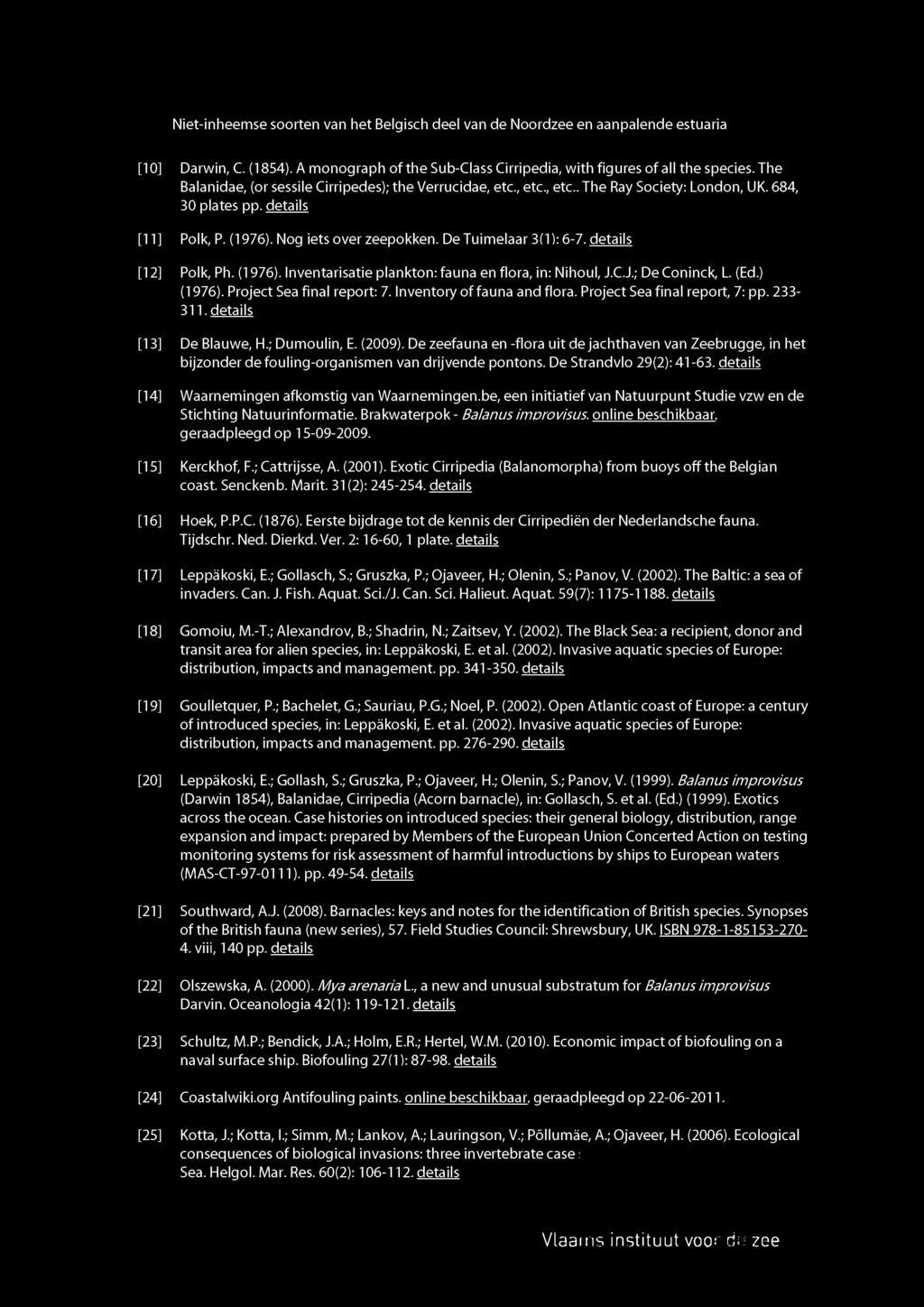details Polk, Ph. (1976). Inventarisatie plankton: fauna en flora, in: Nihoul, J.C.J.; De Coninck, L. (Ed.) (1976). Project Sea final report: 7. Inventory of fauna and flora.