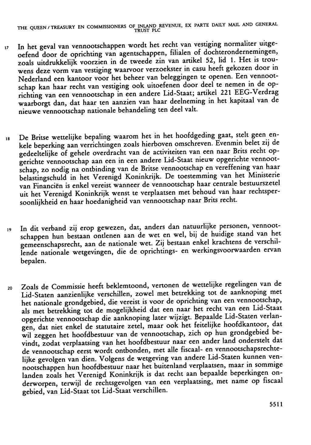 THE QUEEN/TREASURY EN COMMISSIONERS OF INLAND REVENUE, EX PARTE DAILY MAIL AND GENERAL 17 In het geval van vennootschappen wordt het recht van vestiging normaliter uitgeoefend door de oprichting van