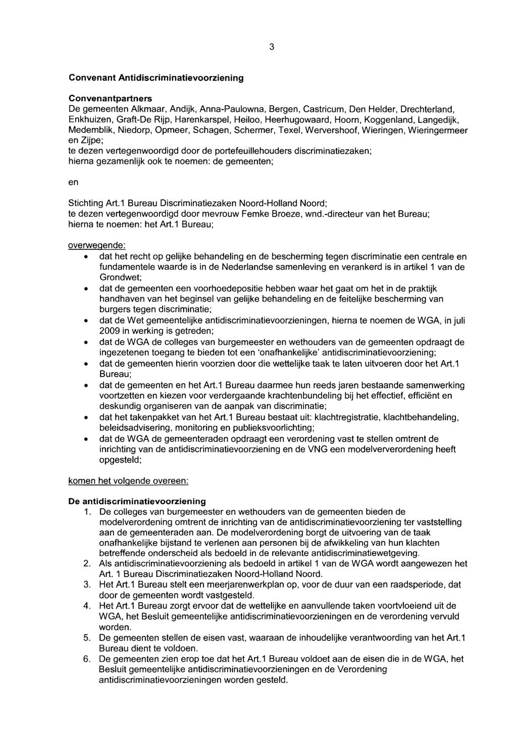 Convenant Antidiscriminatievoorziening Convenantpartners De gemeenten Alkmaar, Andijk, Anna-Paulowna, Bergen, Castricum, Den Helder, Drechterland, Enkhuizen, Graft-De Rijp, Harenkarspel, Heiloo,