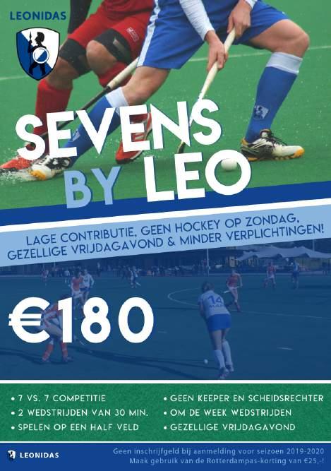 Al 2 teams hebben zich ingeschreven! NIEUW! Sevens by Leo (7 vs. 7 competitie) Vanaf het volgende hockeyseizoen, 2019-2020, is er een nieuw soort lidmaatschap bij Leonidas mogelijk: Sevens by Leo!