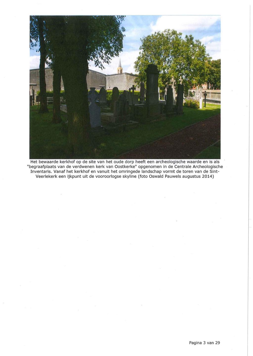 Het bewaarde kerkhof op de site van het oude dorp heeft een archeologische waarde en is als "begraafplaats van de verdwenen kerk van Oostkerke" opgenomen in de Centrale Archeologische