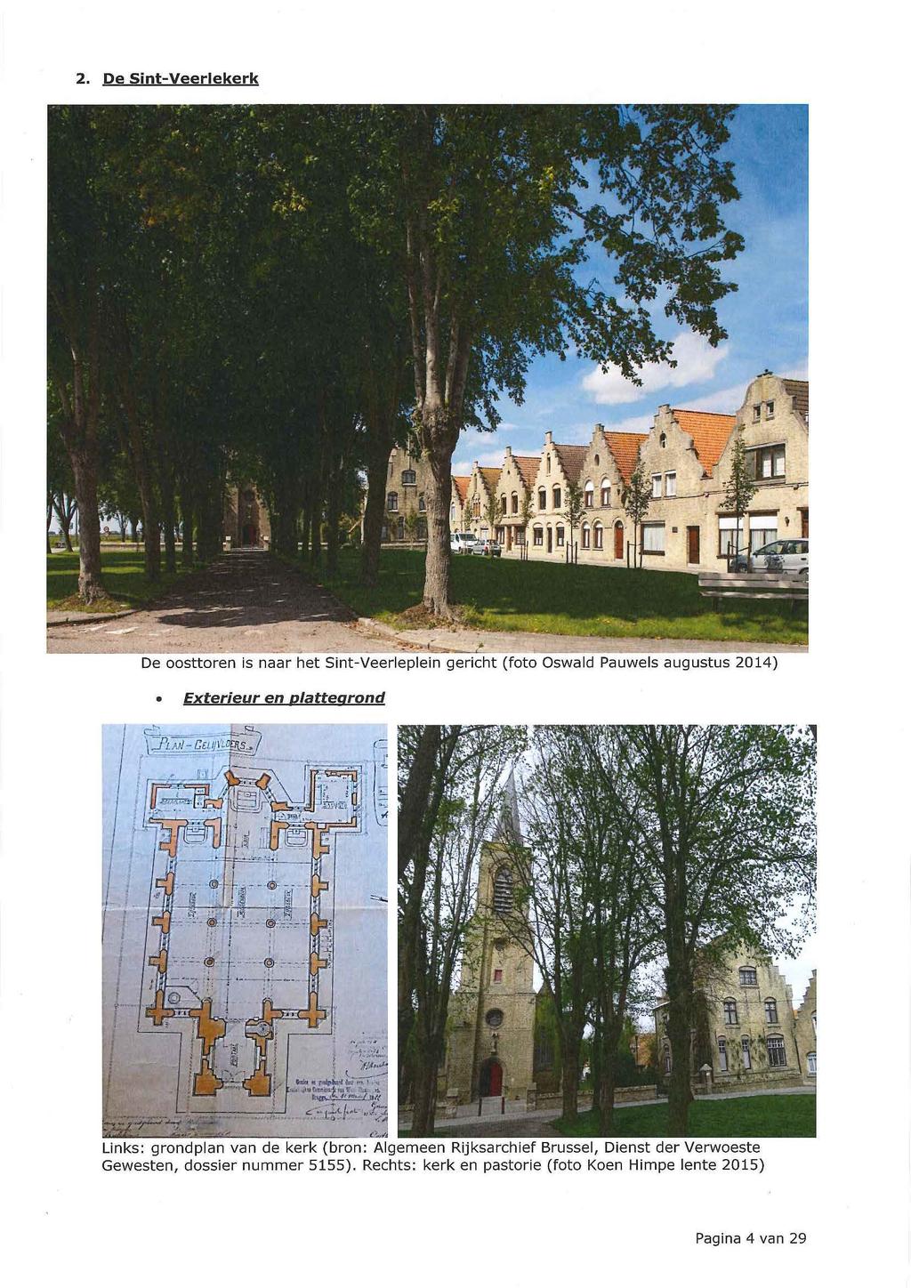 2. De Sint-Veerlekerk De oosttoren is naar het Sint-Veerleplein gericht (foto Oswald Pauwels augustus 2014) Exterieur en plattegrond Links: grondplan van de