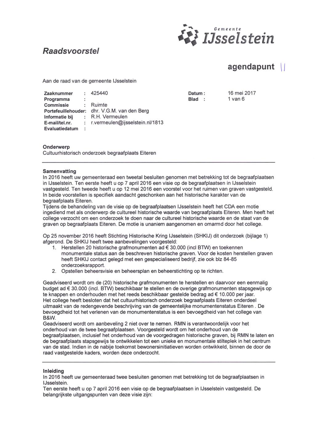 Raadsvoorstel Gemeente IJsselstein agendapunt Aan de raad van de gemeente IJsselstein Zaaknummer : 425440 Programma : Commissie : Ruimte Portefeuillehouder: dhr. V.G.M.