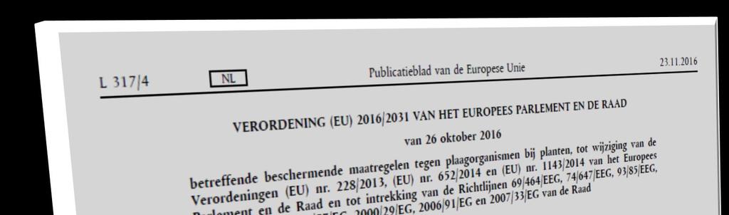 Herziening fytosanitaire regelgeving EU Huidige wetgeving: geldig vanaf 1977 Europese Fytorichtlijn 2000/29/EG