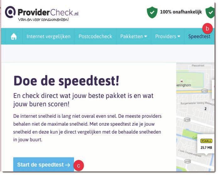 24. Bij dezelfde website kun je ook kijken hoe snel je internetverbinding is. Dit doe je met een speedtest. a. Ga nog een keer naar de Website Providercheck. b. Klik op de knop Speedtest. c.