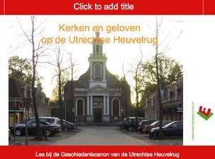 12 Bijlage 2: Beknopt overzicht powerpointpresentatie bij les 1 Hoe en waarom zijn er op de Utrechtse Heuvelrug kerken ontstaan?